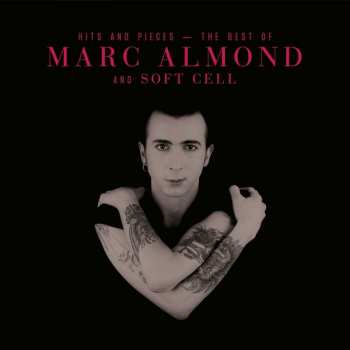Album Marc Almond: Hits And Pieces - The Best Of Marc Almond And Soft Cell 