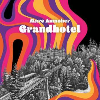 Album Marc Amacher: Grandhotel