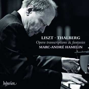 Marc-André Hamelin: Liszt - Thalberg, Opera Transcriptions & Fantasies