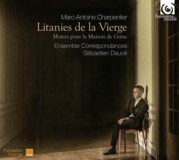 Album Marc Antoine Charpentier: Litanies De La Vierge  (Motets Pour La Maison De Guise)