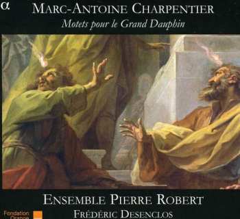 Marc Antoine Charpentier: Motets Pour Le Grand Dauphin