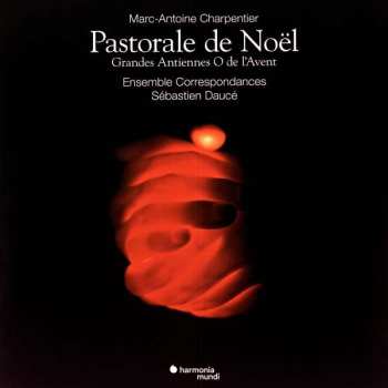 Album Marc Antoine Charpentier: Pastorale de Noël - In Nativitatem Domini Canticum