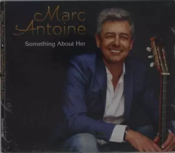 Marc Antoine: Something About Her