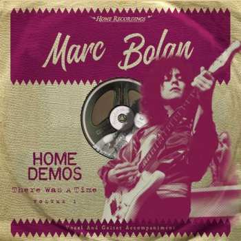 Album Marc Bolan: Home Demos Volume 1: There Was A Time