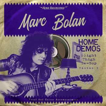 Album Marc Bolan: Home Demos Volume 3: Slight Thigh Be-Bop (And Old Gumbo Jill)