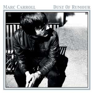 Album Marc Carroll: Dust Of Rumour