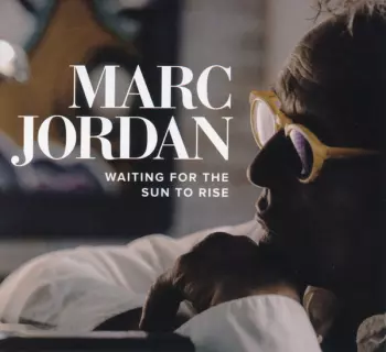 Marc Jordan: Waiting For The Sun To Rise 