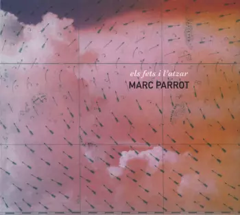 Marc Parrot: Els Fets I L'atzar