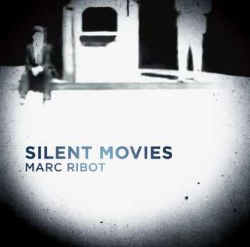 Album Marc Ribot: Silent Movies