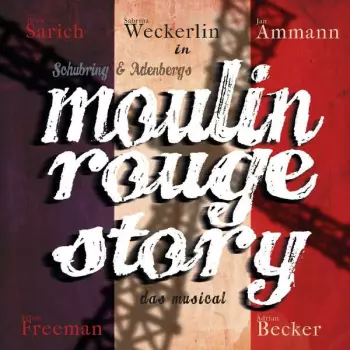 Marc Schubring: Moulin Rouge Story - Das Musical