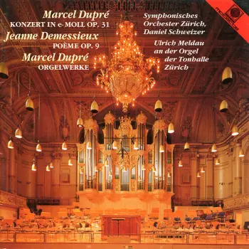 Dupré - Konzert In E-Moll Op. 31, Demessieux - Poème Op. 9, Dupré - Orgelwerke
