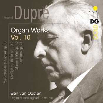 Marcel Dupré: Organ Works Vol. 10