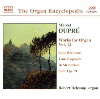 Marcel Dupré: Works For Organ Vol. 12