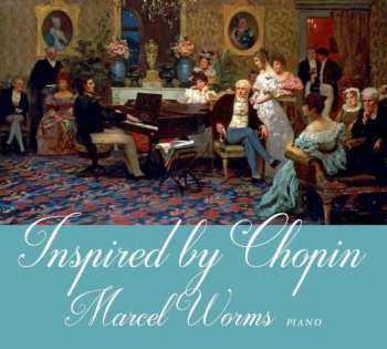 Marcel Worms: Inspired By Chopin