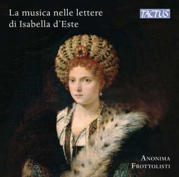 Album Marchetto Cara: La Musica Nelle Lettere Di Isabella D'este