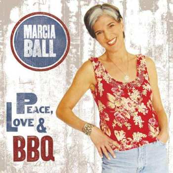 CD Marcia Ball: Peace, Love & BBQ 447737