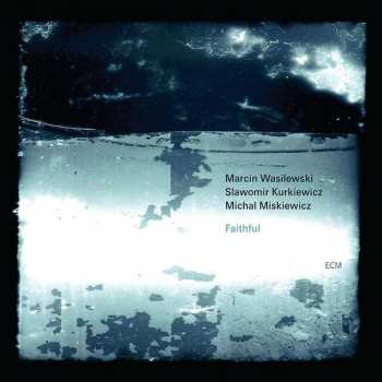 Album Marcin Wasilewski Trio: Faithful
