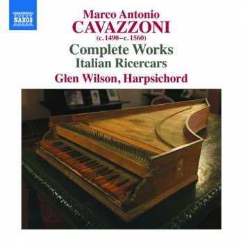 Marco Antonio Cavazzoni: Complete Works / Italian Ricercars