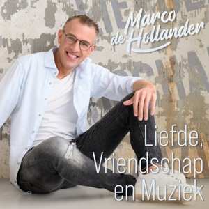 Marco De Hollander: Liefde, Vriendschap & Muziek