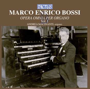 Album Marco Enrico Bossi: Opera Omnia Per Organo - Vol. I