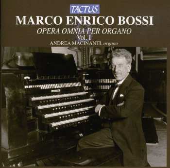 CD Marco Enrico Bossi: Opera Omnia Per Organo - Vol. I 517817