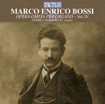 Marco Enrico Bossi: Opera Omnia Per Organo - Vol. IV