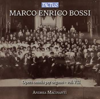 Album Marco Enrico Bossi: Opera Omnia Per Organo - Vol. VII