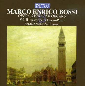 CD Marco Enrico Bossi: Opera Omnia Per Organo - Vol. II - Trascrizioni Da Lorenzo Perosi 452705