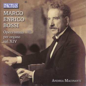 Album Marco Enrico Bossi: Opera Omnia Per Organo Vol. XIV