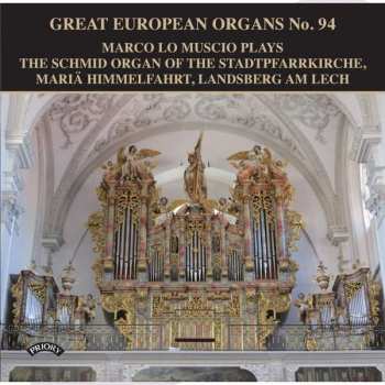 CD Marco Lo Muscio: Marco Lo Muscio Plays The Schmid Organ Of The Stadtpfarrkirche, Mariä Himmelfahrt, Landsberg Am Lech 407917