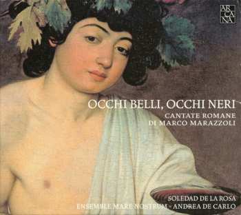Marco Marazzoli: Occhi Belli, Occhi Neri (Cantate Romane)