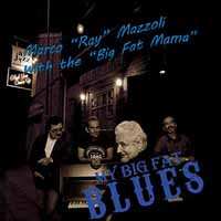 Album Marco Mazzoli With The Big Fat Mama: My Big Fat Blues