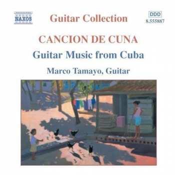 Album Marco Tamayo: Guitar Music From Cuba (Cancion De Cuna)