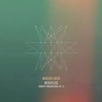 Marconi Union: Weightless (Ambient Transmissions Vol. 2)