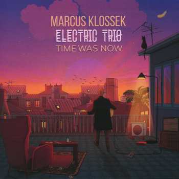 Album Marcus Klossek Electric Trio: Time Was Now