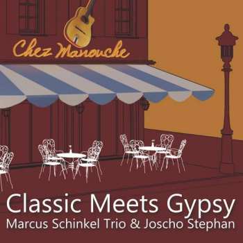Album Marcus Schinkel Trio & Joscho Stephan: Classic Meets Gypsy