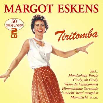 Album Margot Eskens: Tiritomba: 50 Große Erfolge