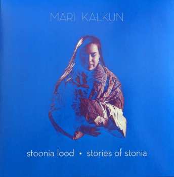 Album Mari Kalkun: Stoonia Lood = Stories Of Stonia