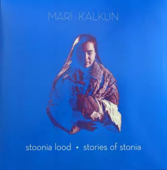 Mari Kalkun: Stoonia Lood = Stories Of Stonia