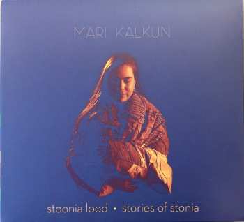 Album Mari Kalkun: Stoonia Lood-Stories Of Stonia