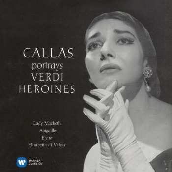 CD Maria Callas: Callas Portrays Verdi Heroines: Lady Macbeth, Abigaille, Elvira, Elisabetta Di Valois 121946