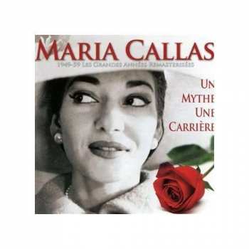 Maria Callas: Un Mythe Une Carriere