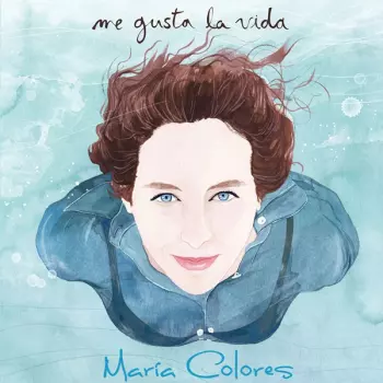 María Colores: Me Gusta La Vida