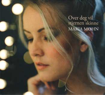 Album Maria Mohn: Over Deg Vil Stjernen Skinne