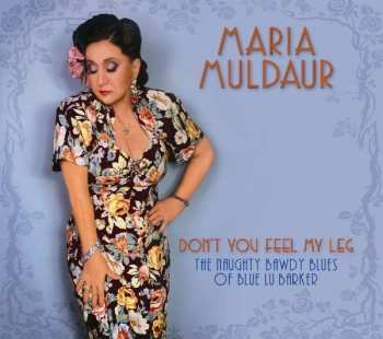 Album Maria Muldaur: Don't You Feel My Leg: The Naughty Bawdy Blues Of Blue Lu Barker