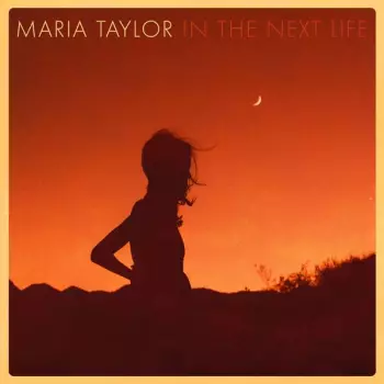 Maria Taylor: In The Next Life