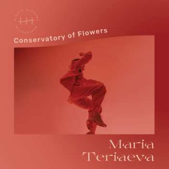 Album Maria Teriaeva: Conservatory Of Flowers