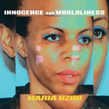 Maria Uzor: Innocence And Worldliness