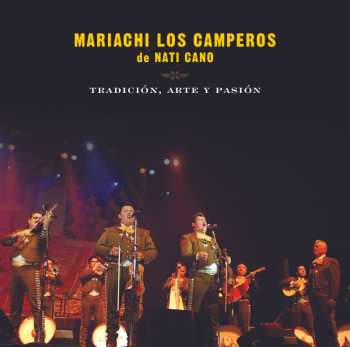 Album Mariachi Los Camperos De Nati Cano: Tradicion, Arte Y Pasion