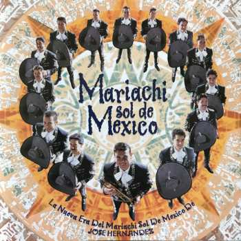 Mariachi Sol De México: La Nueva Era Del Mariachi Sol De Mexico De Jose Hernandez